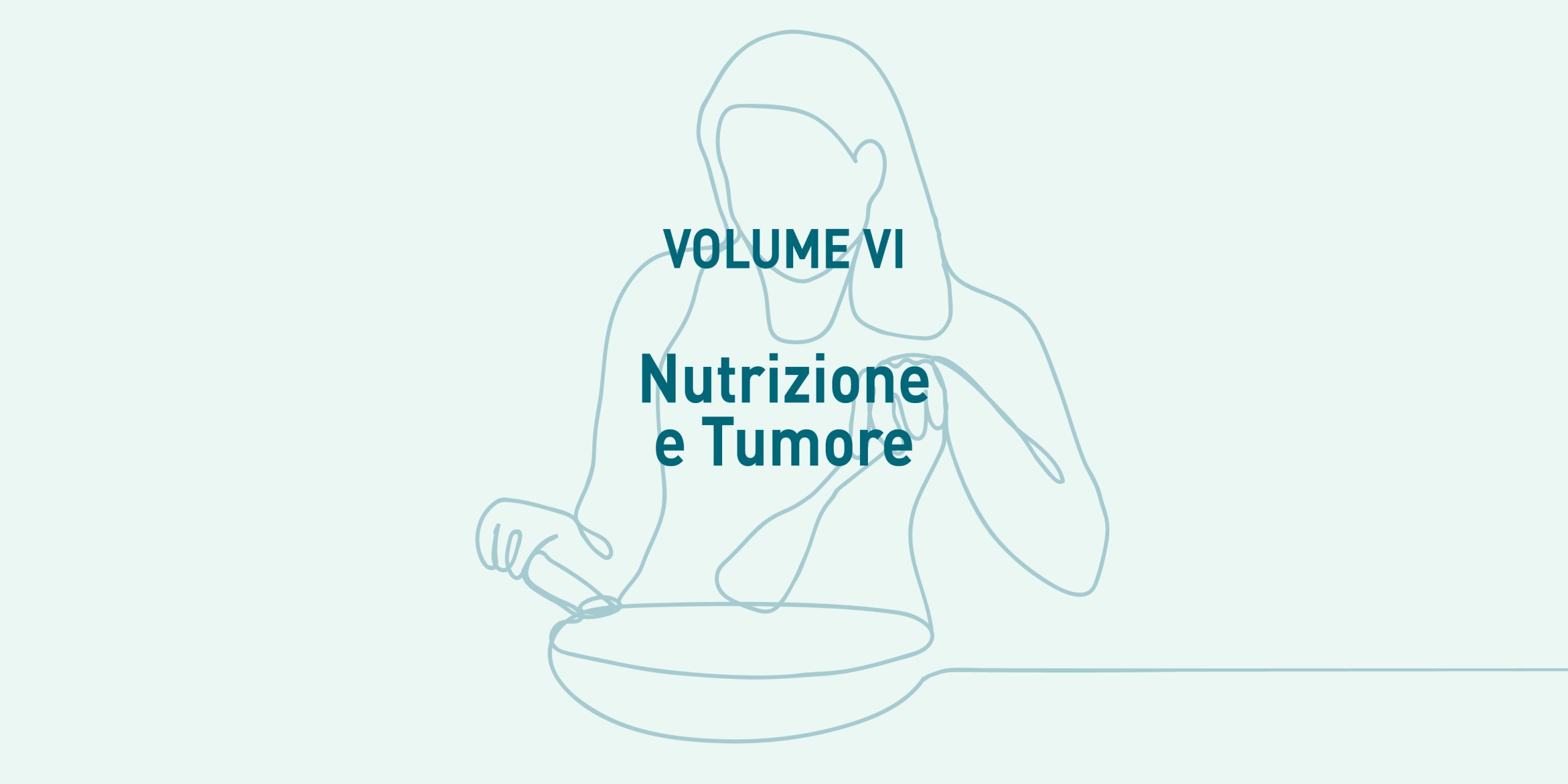 Volume 6: Nutrizione e tumore